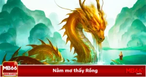 Nằm Mơ Thấy Rồng - Giải Mã Con Số Lô Đề Tại Nhà Cái MB66