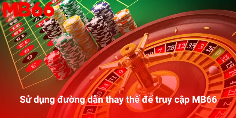 MB66 NKS - Link truy cập MB66 chính thức - Tặng 66K 24 Sử dụng đường dẫn thay thế để truy cập MB66