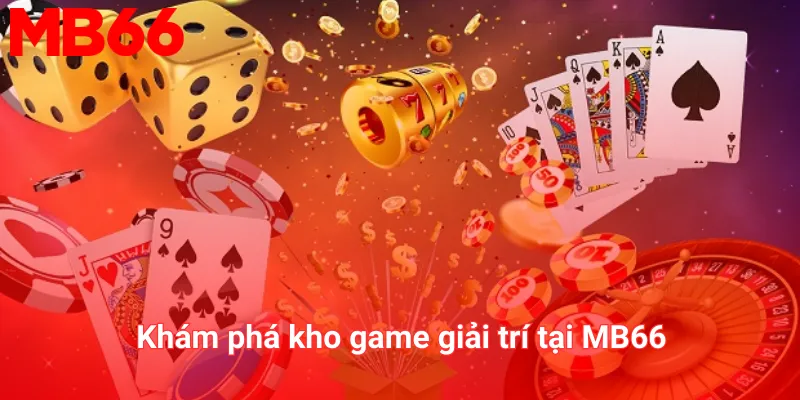 MB66 NKS - Link truy cập MB66 chính thức - Tặng 66K 27 Khám phá kho game giải trí tại MB66